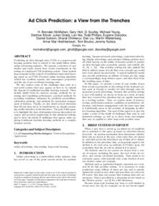 Ad Click Prediction: a View from the Trenches H. Brendan McMahan, Gary Holt, D. Sculley, Michael Young, Dietmar Ebner, Julian Grady, Lan Nie, Todd Phillips, Eugene Davydov, Daniel Golovin, Sharat Chikkerur, Dan Liu, Mart