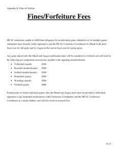 Appendix K: Fines & Forfeits  Fines/Forfeiture Fees MCAC institutions unable to fulfill their obligation for an individual game scheduled (or for multiple games scheduled) must formally notify opponent(s) and the MCAC Co