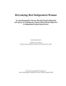 Be(com)ing Reel Independent Woman An Autoethnographic Journey Through Female Subjectivity and Agency in Contemporary Cinema with Particular Reference to Independent Scriptwriting Practice  Larissa Sexton-Finck