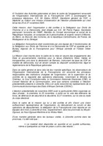 A l’invitation des Autorités gabonaises et dans le cadre de l’engagement renouvelé de l’Organisation Internationale de la Francophonie (OIF) à accompagner les processus électoraux, S.E. Mr Abdou DIOUF, Secréta