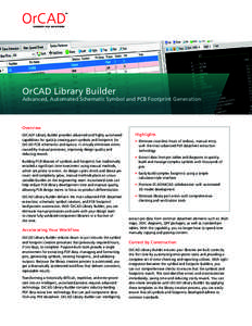 OrCAD Library Builder  Advanced, Automated Schematic Symbol and PCB Footprint Generation Overview OrCAD® Library Builder provides advanced and highly automated