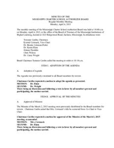 MINUTES OF THE MISSISSIPPI CHARTER SCHOOL AUTHORIZER BOARD Regular Monthly Meeting Monday, April 6, 2015 The monthly meeting of the Mississippi Charter School Authorizer Board was held at 10:00 a.m. on Monday, April 6, 2