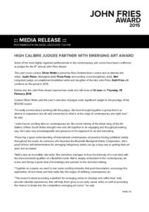 ::: MEDIA RELEASE ::: FOR IMMEDIATE RELEASE: :03 PM HIGH CALIBRE JUDGES PARTNER WITH EMERGING ART AWARD Some of the most highly-regarded professionals in the contemporary arts scene have been confirmed as jud