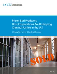 Prison Bed Profiteers: How Corporations Are Reshaping Criminal Justice in the U.S. Christopher Hartney & Caroline Glesmann  MAY 2012