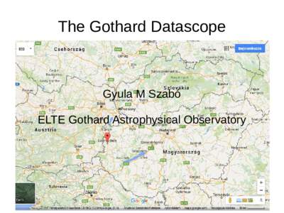 The Gothard Datascope  Gyula M Szabó ELTE Gothard Astrophysical Observatory  The plan of reconstruction