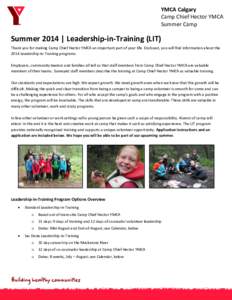 YMCA Calgary Camp Chief Hector YMCA Summer Camp Summer 2014 | Leadership-in-Training (LIT) Thank you for making Camp Chief Hector YMCA an important part of your life. Enclosed, you will find information about the