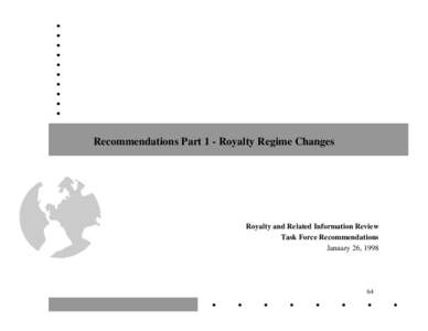 Recommendations Part 1 - Royalty Regime Changes  Royalty and Related Information Review Task Force Recommendations January 26, 1998