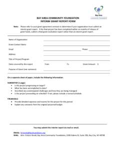 BAY AREA COMMUNITY FOUNDATION INTERIM GRANT REPORT FORM Note: Please refer to your grant agreement contract to determine if your organization must submit an interim grant report. If the final project has been completed w