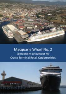 Macquarie Wharf No. 2 Expressions of Interest for Cruise Terminal Retail Opportunities Macquarie Wharf No. 2 Cruise Terminal— Overview