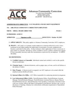 ADMINISTRATIVE DIRECTIVE: 13-12 WEAPONS AND SECURITY EQUIPMENT TO: ARKANSAS COMMUNITY CORRECTION EMPLOYEES FROM: SHEILA SHARP, DIRECTOR PAGE 1