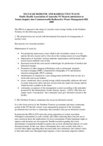 NUCLEAR MEDICINE AND RADIOACTIVE WASTE Public Health Association of Australia NT Branch submission to Senate Inquiry into Commonwealth Radioactive Waste Management Bill 2005 The PHAA is opposed to the siting of a nuclear