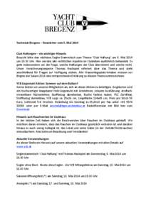   Yachtclub	
  Bregenz	
  –	
  Newsletter	
  vom	
  5.	
  Mai	
  2014	
  	
  	
   	
     Club	
  Haftungen	
  –	
  ein	
  wichtiger	
  Hinweis	
  	
   Besucht	
   bitte	
   den	
   nächsten	
 