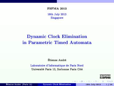 FSFMA 2013 16th July 2013 Singapore Dynamic Clock Elimination in Parametric Timed Automata