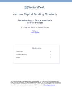 Venture Capital Funding Quarterly Biotechnology • Pharmaceuticals Medical Devices 1st Quarter, 2009 – United States Publisher VentureDeal