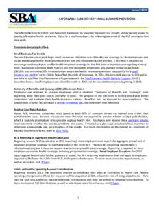 JanuaryAFFORDABLE CARE ACT: KEY SMALL BUSINESS PROVISIONS The Affordable Care Act (ACA) will help small businesses by lowering premium cost growth and increasing access to quality, affordable health insurance. If 