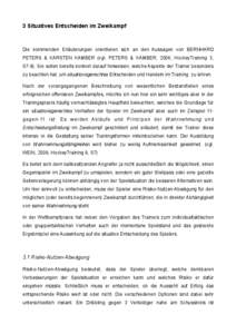 3 Situatives Entscheiden im Zweikampf  Die kommenden Erläuterungen orientieren sich an den Aussagen von BERNHARD PETERS & KARSTEN KAMBER (vgl. PETERS & KAMBER, 2006, HockeyTraining 3, S7-8). Sie sollen bereits konkret d