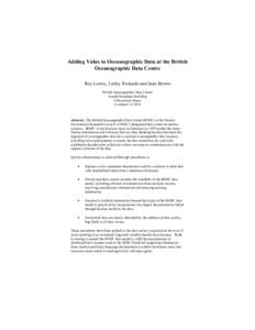 Adding Value to Oceanographic Data at the British Oceanographic Data Centre Roy Lowry, Lesley Rickards and Juan Brown British Oceanographic Data Centre Joseph Proudman Building 6 Brownlow Street