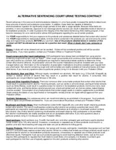 ALTERNATIVE SENTENCING COURT URINE TESTING CONTRACT Recent advances in the science of alcohol/substance detection in urine have greatly increased the ability to detect even trace amounts of alcohol and substance consumpt