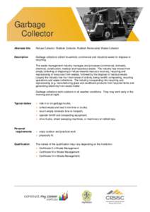 Garbage Collector Alternate title Refuse Collector; Rubbish Collector; Rubbish Removalist; Waste Collector