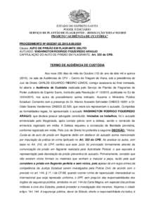 ESTADO DO ESPÍRITO SANTO PODER JUDICIÁRIO SERVIÇO DE PLANTÃO DE FLAGRANTES – RESOLUÇÃO TJES nº PROJETO “AUDIÊNCIA DE CUSTÓDIA” PROCEDIMENTO Nº 