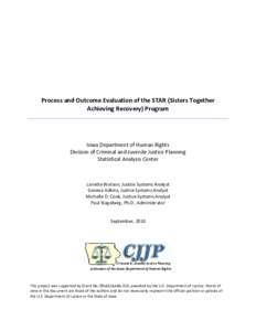 Process and Outcome Evaluation of the STAR (Sisters Together Achieving Recovery) Program Iowa Department of Human Rights Division of Criminal and Juvenile Justice Planning Statistical Analysis Center