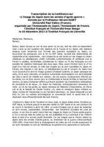 Transcription de la Conférence sur «L’Image du Japon dans les années d’après-guerre » donnée par le Professeur Gérard SIARY Université Paul Valéry (France), organisée par l’Ambassade du Japon, l’Ambassa