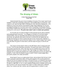 The Graying of Green A Green Hearts Essay by Ken Finch Autumn 2008 Conservationists like yours truly are basking in the glow of the recent “green” boom. Suddenly it seems like everything’s going green, from shoppin