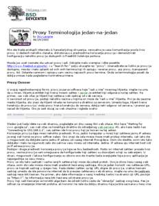 Proxy Terminologija jedan-na-jedan by Dru Lavigne[removed]Ako ste ikada pristupili internetu iz kancelarijskog okruzenja, verovatno je vasa komunikacija prosla kroz proxy. U sledecih nekoliko clanaka, diskutovacu o pr