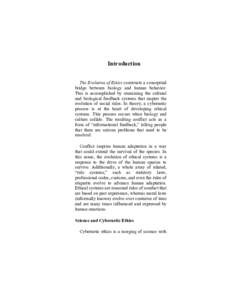 Introduction The Evolution of Ethics constructs a conceptual bridge between biology and human behavior. This is accomplished by examining the cultural and biological feedback systems that inspire the evolution of social 