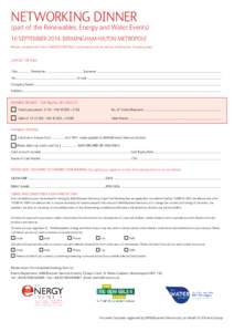 NETWORKING DINNER  (part of the Renewables, Energy and Water Events) 16 SEPTEMBER 2014, BIRMINGHAM HILTON METROPOLE Please complete this form in BLOCK CAPITALS. Confirmation will be sent by email within 5 working days.