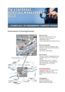 Anfahrtsskizze & Parkmöglichkeiten Mit dem Auto: Über das Nordwest-Kreuz, das Frankfurter Kreuz oder das Offenbacher Kreuz (siehe nebenstehende Anfahrtsskizze)