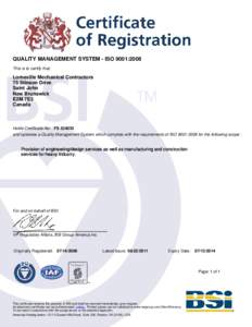 QUALITY MANAGEMENT SYSTEM - ISO 9001:2008 This is to certify that: Lorneville Mechanical Contractors 75 Stinson Drive Saint John