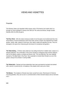 VIEWS AND VIGNETTES  Preamble The following Views and Vignettes briefly explore some of the themes and motifs which run through my works exhibited in Scenes from Still Life. The works are diverse, though located