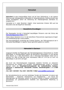 Heimarbeit  Heimarbeit ist jede erwerbsmäßige Arbeit, die bei freier Zeiteinteilung, in der eigenen Wohnung oder selbstgewählter Arbeitsstätte für Gewerbetreibende, Zwischenmeister oder andere Auftraggeber, denen di