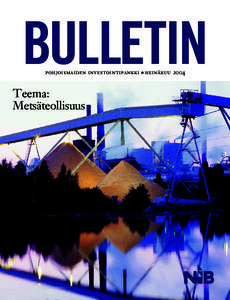 BULLETIN pohjoismaiden investointipankki ● heinäkuu 2004 Teema: Metsäteollisuus