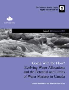 Report  December[removed]Going With the Flow? Evolving Water Allocations and the Potential and Limits of Water Markets in Canada