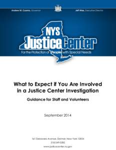 What to Expect if You Are Involved in a Justice Center Investigation  What to Expect if You Are Involved in a Justice Center Investigation Guidance for Staff and Volunteers