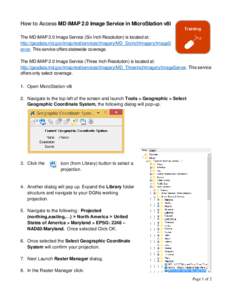 How to Access MD iMAP 2.0 Image Service in MicroStation v8i The MD iMAP 2.0 Image Service (Six Inch Resolution) is located at: http://geodata.md.gov/imap/rest/services/Imagery/MD_SixInchImagery/ImageS erver. This service