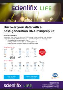 Uncover your data with a next-generation RNA miniprep kit NucleoSpin RNA Plus NucleoSpin RNA Plus is an advanced RNA miniprep kit that combines high yields and purity with complete gDNA removal using a specially designed