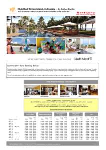 Club Med Bintan Island, Indonesia - By Cathay Pacific Prices are per person in Hong Kong Dollars and are valid from May 2014 to October 2014 Summer 2014 Early Booking Bonus: Nestled beside a majestic, 2,500m-long private