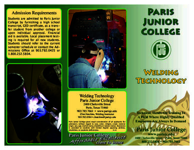 Admission Requirements Students are admitted to Paris Junior College by furnishing a high school transcript, GED certificate, as a transfer student from another college or upon individual approval. Financial aid is avail