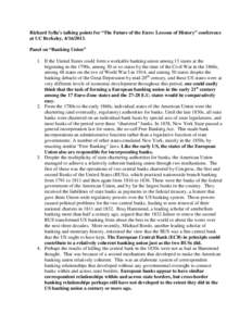 Richard Sylla’s talking points for “The Future of the Euro: Lessons of History” conference at UC Berkeley, [removed]Panel on “Banking Union” 1. If the United States could form a workable banking union among 1