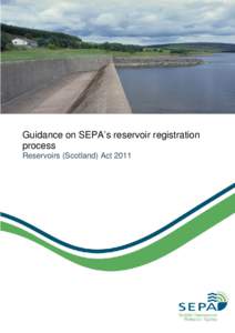 Backwater reservoir © SEPA  Guidance on SEPA’s reservoir registration process Reservoirs (Scotland) Act 2011
