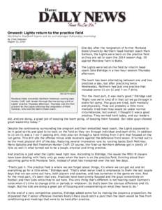 Onward: Lights return to the practice field Northern football team set to scrimmage Saturday morning By Chris Peterson August 15, 2014  One day after the resignation of former Montana