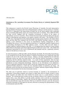 15th June 2014 Submission to The Australian Government Post-Market Review of Authority Required PBS Listings. This submission is made by the Private Cancer Physicians of Australia, the peak representative body for Medica