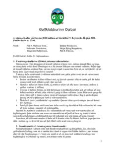 Golfklúbburinn Dalbúi 4. stjórnarfundur starfsársins 2010 haldinn að Stórhöfða 17, Reykjavík, 10. júní 2010. Fundur hófst kl. 17:00. Mætt:  Páll Þ. Ólafsson form.,