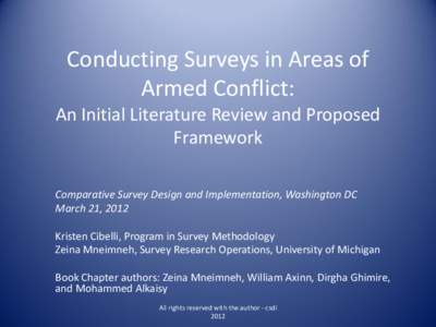 Conducting Surveys in Areas of Armed Conflict: An Initial Literature Review and Proposed Framework Comparative Survey Design and Implementation, Washington DC March 21, 2012