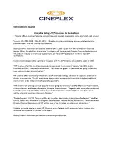 FOR IMMEDIATE RELEASE  Cineplex brings VIP Cinemas to Saskatoon