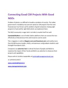 Connecting Good CSR Projects With Good NGOs Problem of plenty is as difficult to handle as problem of scarcity. The Indian government’s mandatory two percent spend on CSR projects from the next financial year has throw