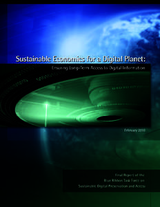 Acknowledgements This report represents the work of the Blue Ribbon Task Force on Sustainable Digital Preservation and Access, with funding and support from the U.S. National Science Foundation (NSF Award No. OCI 07377